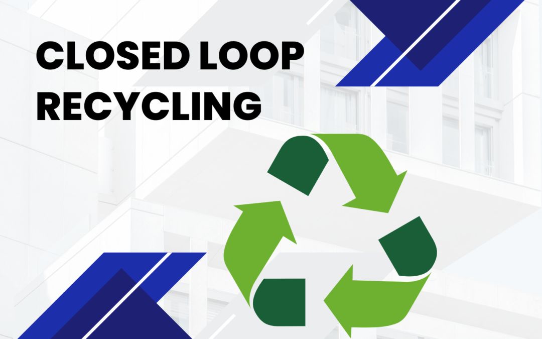 Closed Loop Recycling